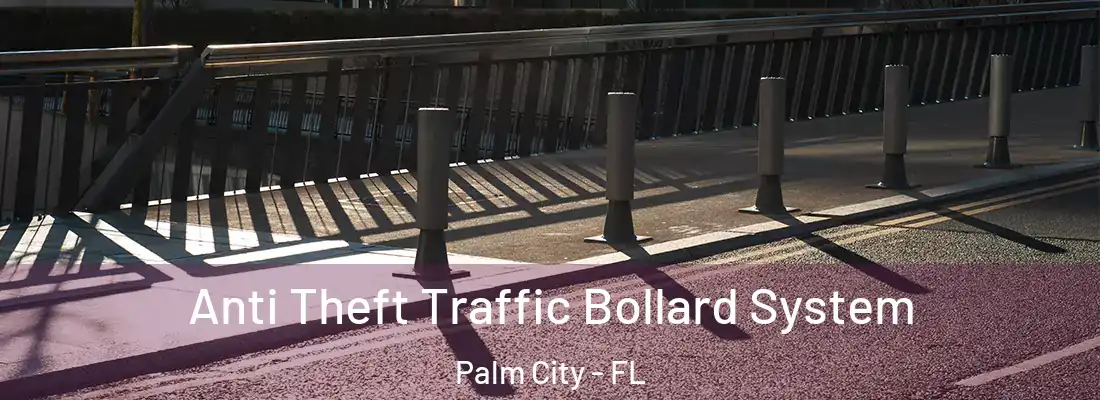 Anti Theft Traffic Bollard System Palm City - FL