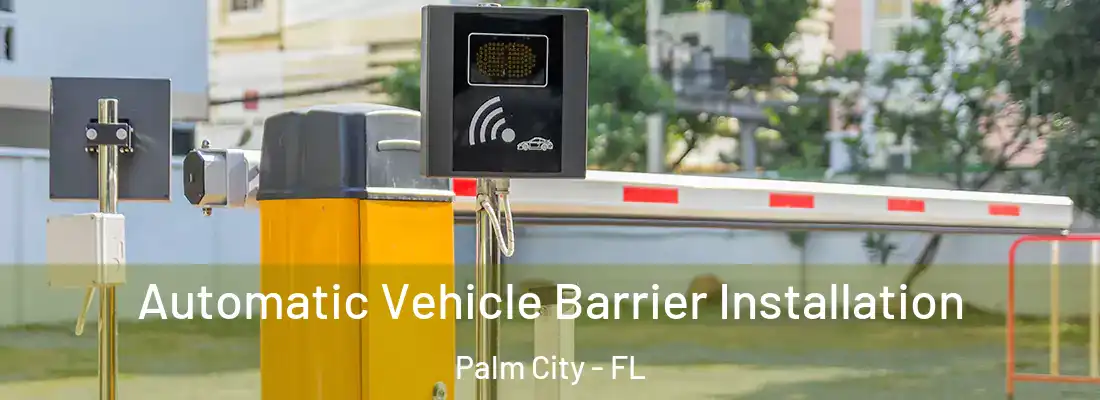 Automatic Vehicle Barrier Installation Palm City - FL