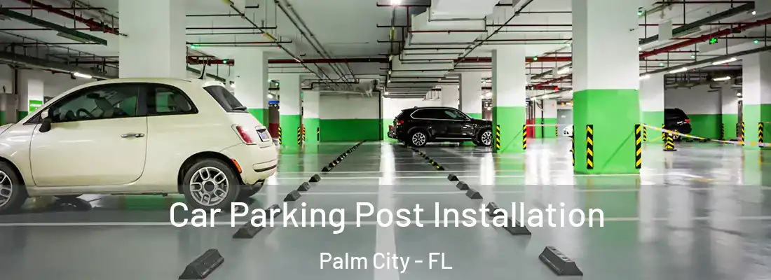 Car Parking Post Installation Palm City - FL