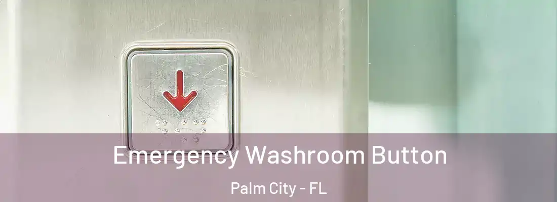 Emergency Washroom Button Palm City - FL