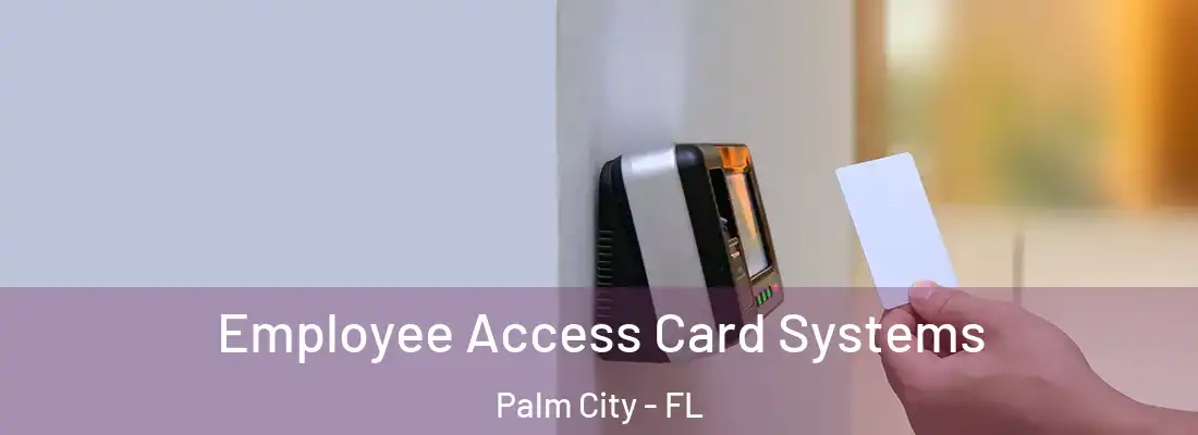 Employee Access Card Systems Palm City - FL