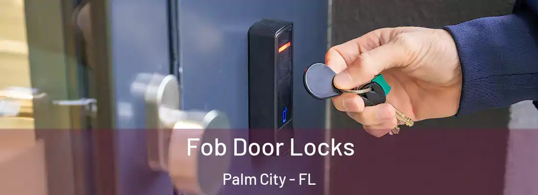Fob Door Locks Palm City - FL
