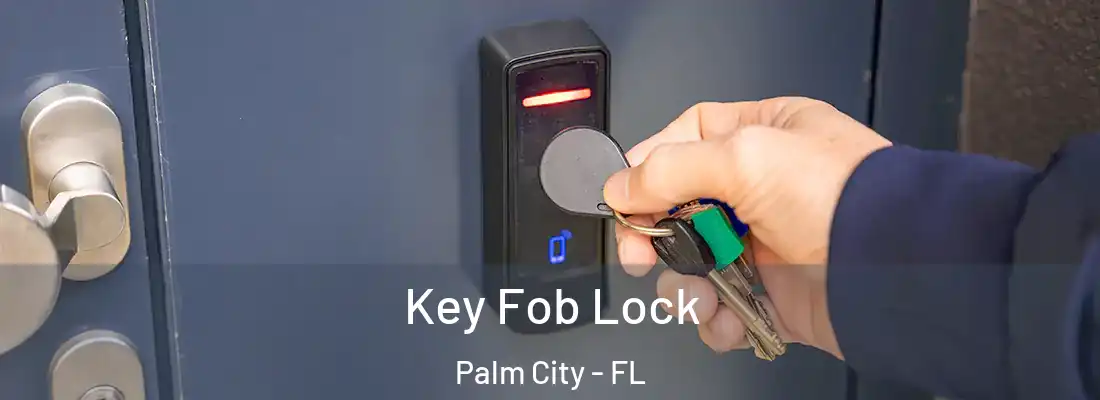  Key Fob Lock Palm City - FL